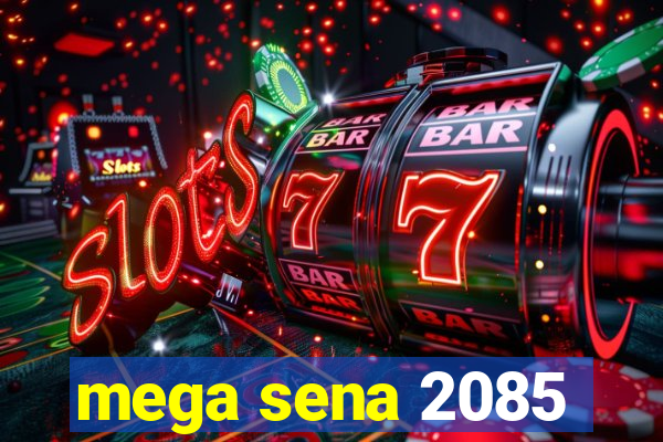 mega sena 2085